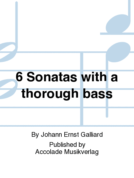 6 Sonatas with a thorough bass