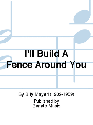 I'll Build A Fence Around You