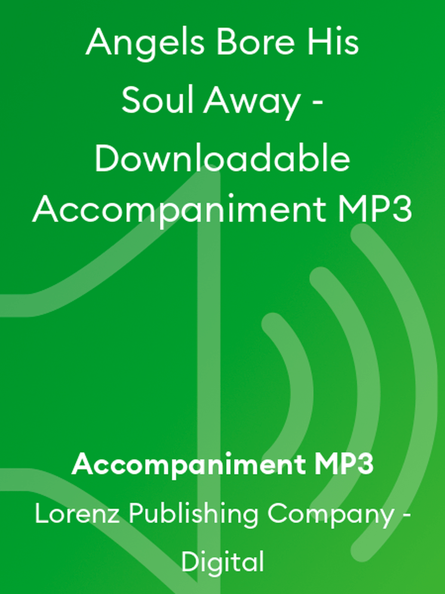 Angels Bore His Soul Away - Downloadable Accompaniment MP3