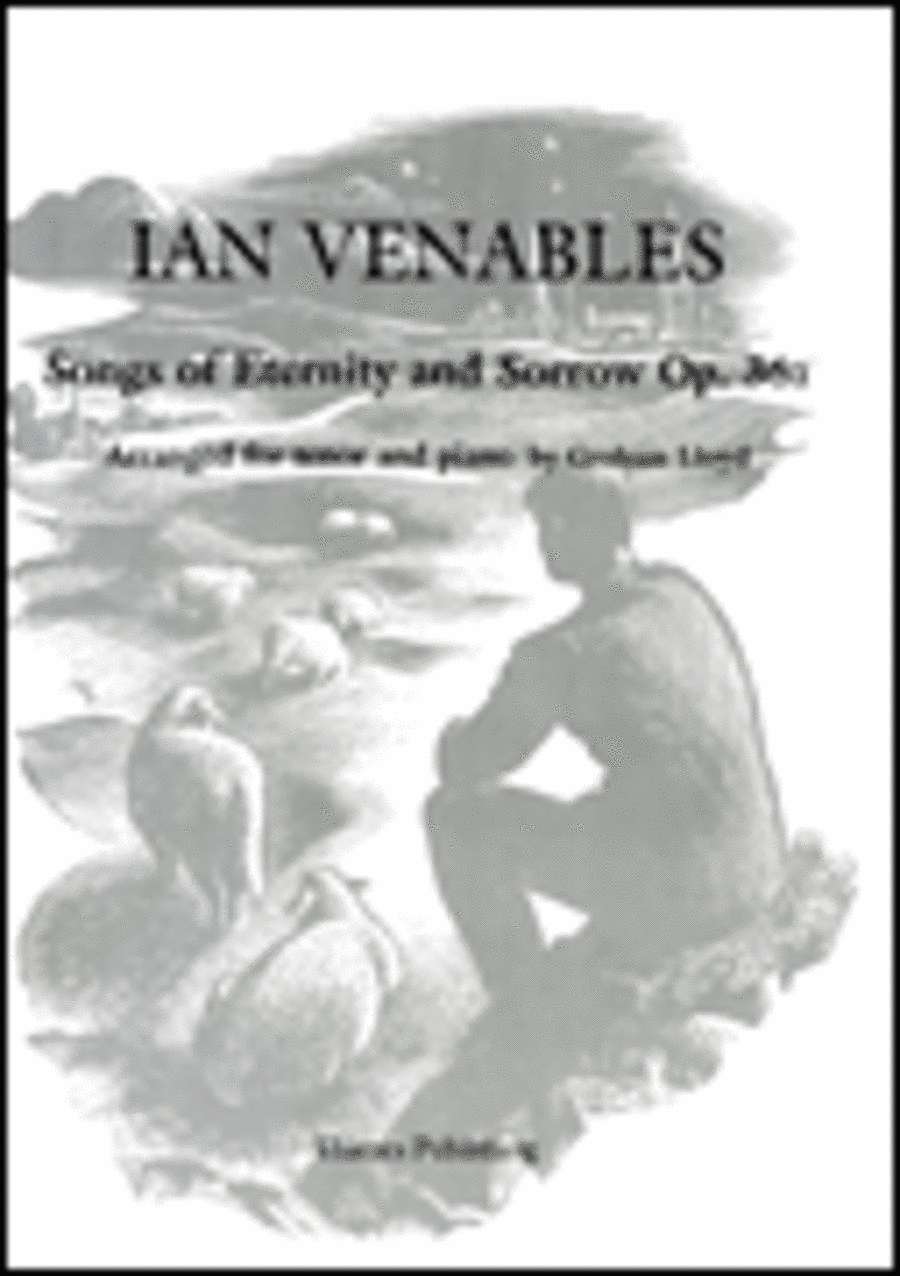 Ian Venables: Songs Of Eternity And Sorrow Op.36a