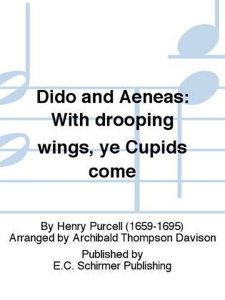 Dido and Aeneas: With drooping wings, ye Cupids come