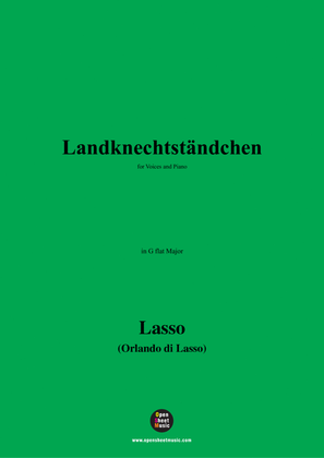 O. de Lassus-Landknechtständchen,in G flat Major