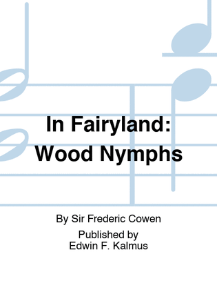IN FAIRYLAND: Wood Nymphs