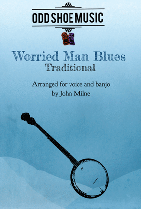 Worried Man Blues for Banjo and vocal