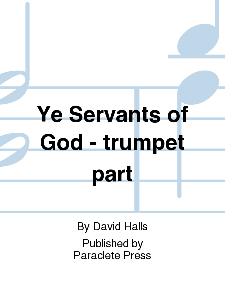 Ye Servants of God - trumpet part