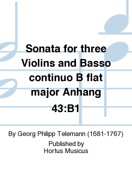 Sonata for three Violins and Basso continuo B flat major Anhang 43:B1