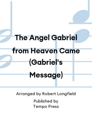 The Angel Gabriel from Heaven Came (Gabriel's Message)