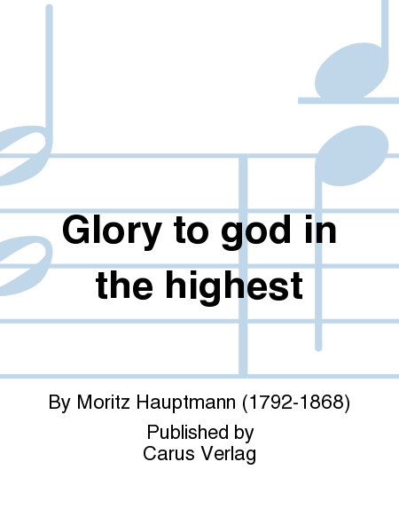 Glory to god in the highest (Ehre sei Gott in der Hohe)