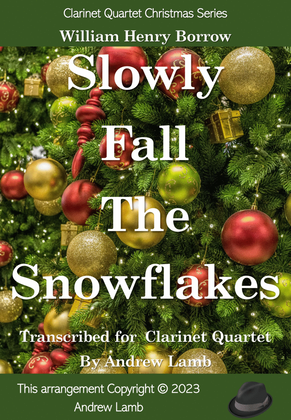 Book cover for Slowly Fall the Snowflakes (for Clarinet Quartet)