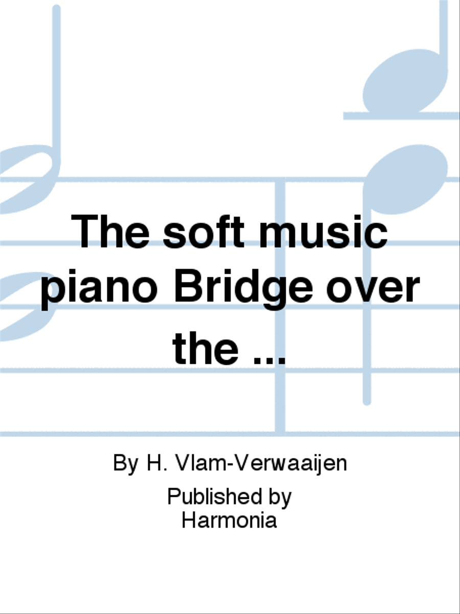 The soft music piano Bridge over the ... Piano Solo scores gallery preview page 1