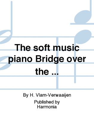 The soft music piano Bridge over the ...