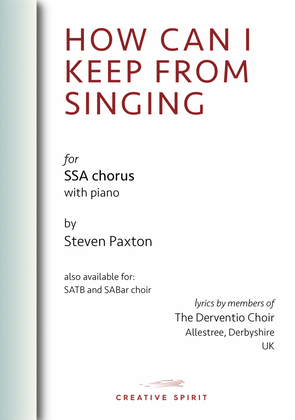 HOW CAN I KEEP FROM SINGING (SSA)