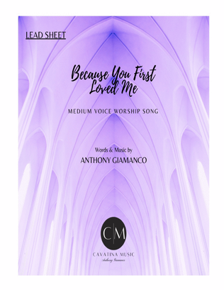 BECAUSE YOU FIRST LOVED ME (worship song-lead sheet-B-flat)