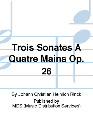 Trois Sonates à quatre mains op. 26