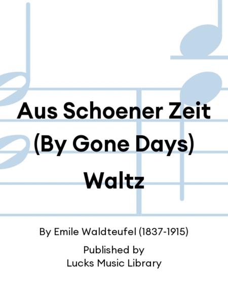 Aus Schoener Zeit (By Gone Days) Waltz
