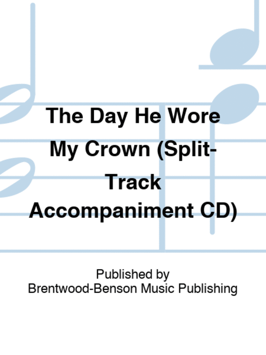 The Day He Wore My Crown (Split-Track Accompaniment CD)