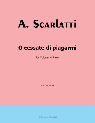 O cessate di piagarmi, by Scarlatti, in a flat minor