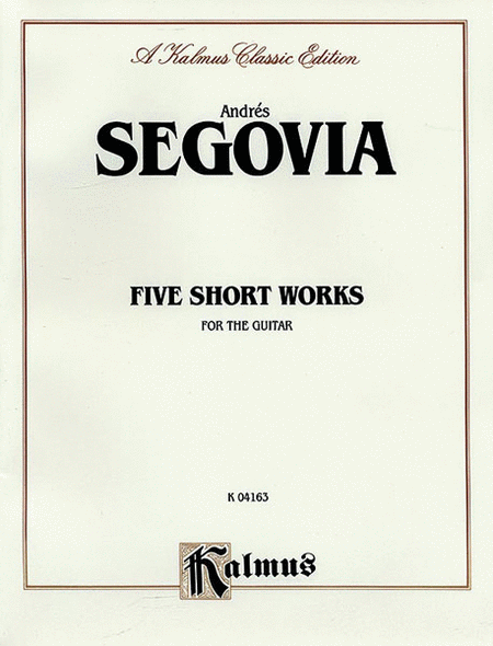 Andres Segovia: Five Short Works for the Guitar