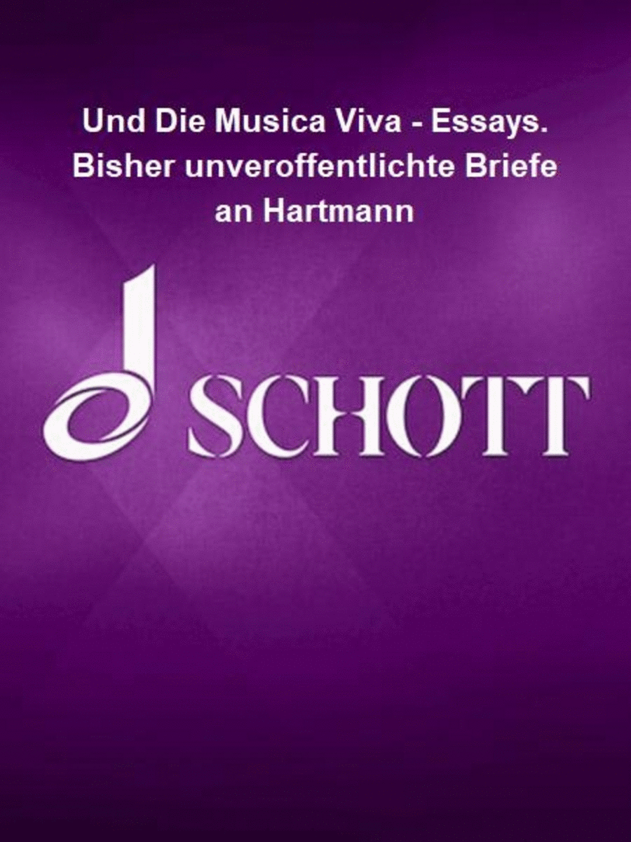 Und Die Musica Viva - Essays. Bisher unveroffentlichte Briefe an Hartmann