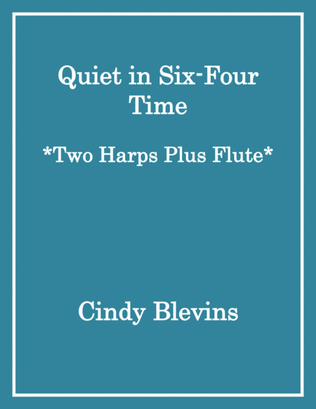 Quiet in Six-Four Time, for Two Harps Plus Flute