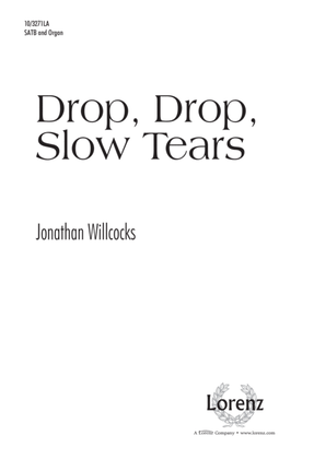 Drop, Drop, Slow Tears