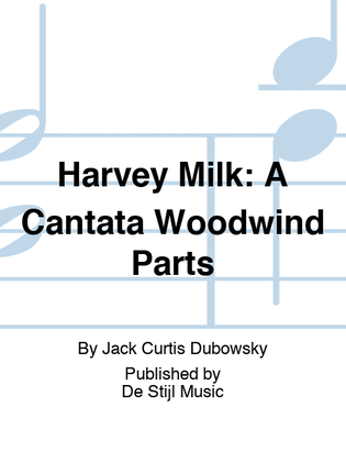 Harvey Milk: A Cantata Woodwind Parts