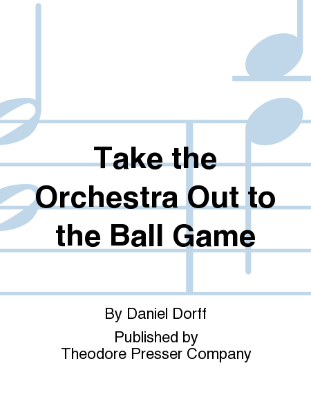 Take The Orchestra Out To The Ball Game