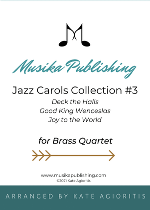 Jazz Carols Collection #3 - Brass Quartet (Deck the Halls; Good King Wenceslas and Joy to the World)