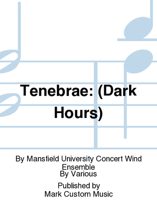 Tenebrae: (Dark Hours)