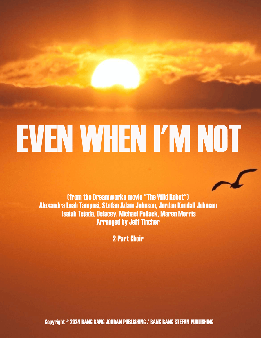Even When I'm Not