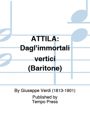 ATTILA: Dagl'immortali vertici (Baritone)