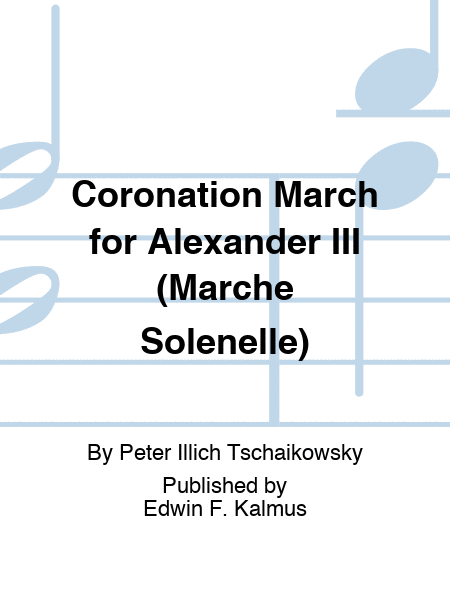Coronation March for Alexander III (Marche Solenelle)