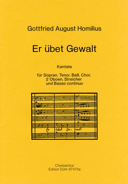 Er übet Gewalt -Kantate für Sopran, Tenor, Bass, Chor, 2 Oboen, Streicher und Basso continuo-