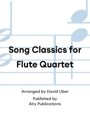 Song Classics for Flute Quartet