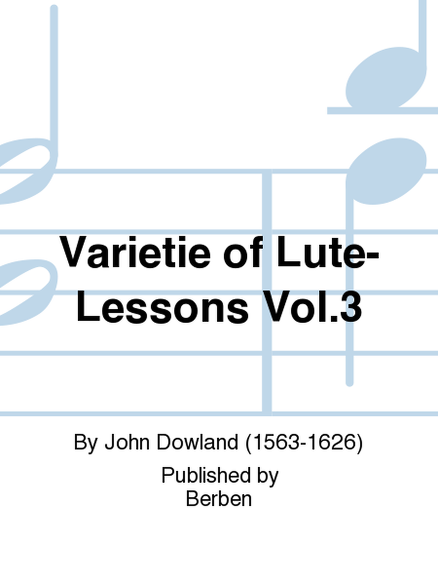 Varietie Of Lute-Lessons Vol. 3