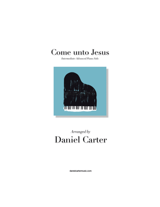 Book cover for Come unto Jesus—Intermediate-Advanced Piano Solo