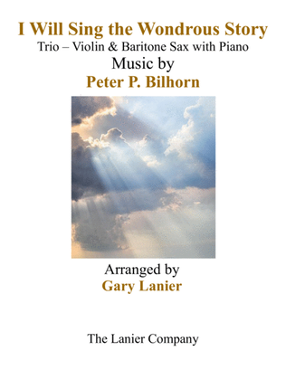 I WILL SING THE WONDROUS STORY (Trio – Violin & Baritone Sax with Piano and Parts)