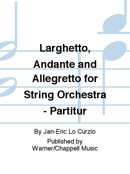 Larghetto, Andante and Allegretto for String Orchestra - Partitur