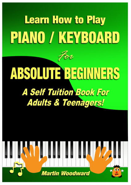 Learn How to Play Piano / Keyboard For Absolute Beginners: A Self Tuition Book For Adults and Teenag image number null