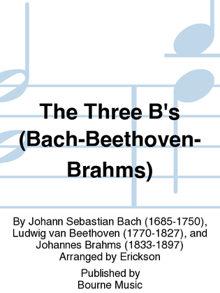 The Three B's (Bach-Beethoven-Brahms)