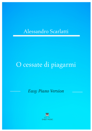 Alessandro Scarlatti - O cessate di piagarmi (Easy Piano Version)