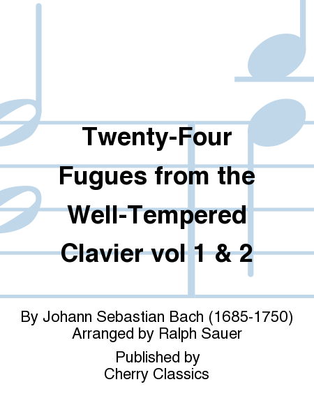 Twenty-Four Fugues from the Well-Tempered Clavier vol 1 & 2