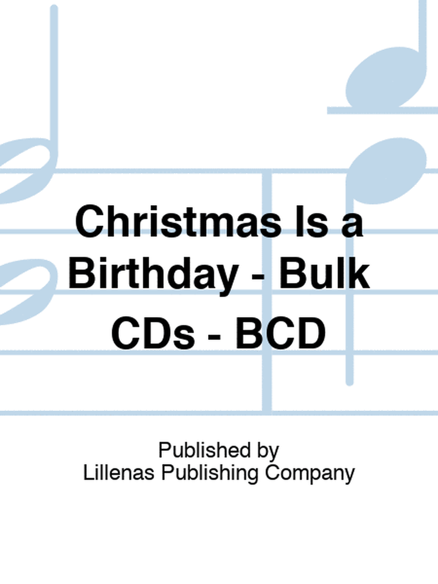 Christmas Is a Birthday - Bulk CDs - BCD