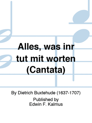 Alles, was inr tut mit worten (Cantata)