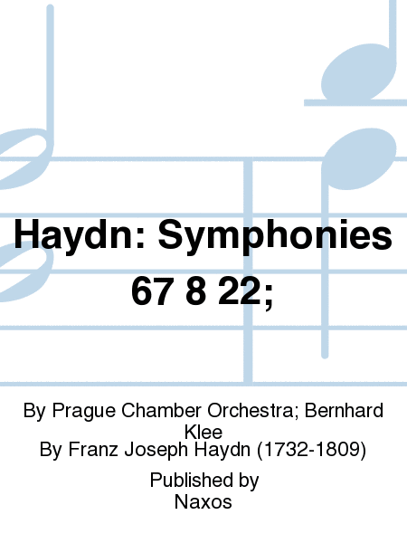 Haydn: Symphonies 67 8 22;