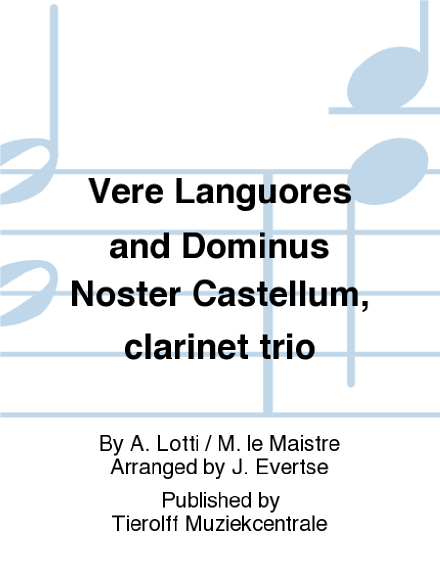 Dominos Noster Castellum & Vere Languores &, Clarinet Trio by Antonio Lotti Clarinet Trio - Sheet Music