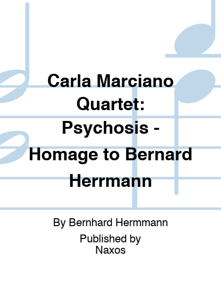 Carla Marciano Quartet: Psychosis - Homage to Bernard Herrmann