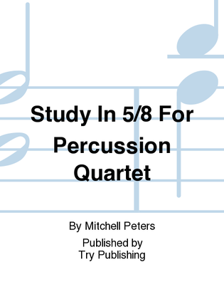 Study In 5/8 For Percussion Quartet