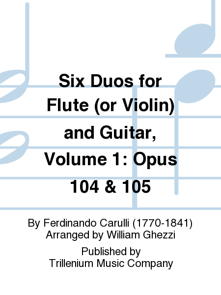 Six Duos for Flute (or Violin) and Guitar, Volume 1: Opus 104 and 105