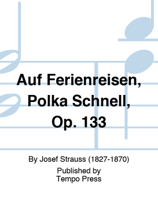 Auf Ferienreisen, Polka Schnell, Op. 133